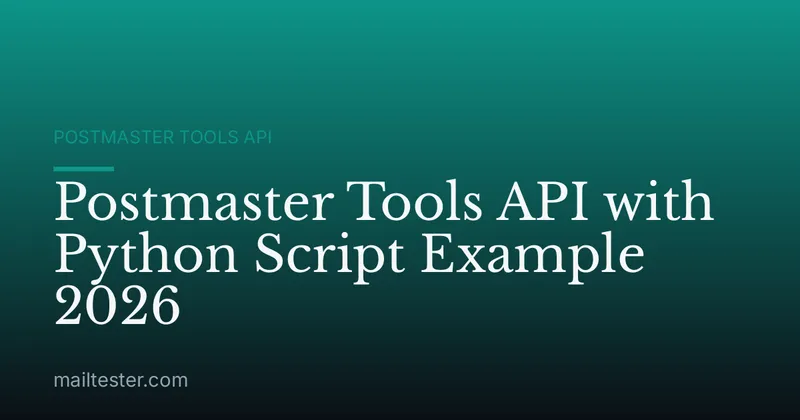 Postmaster Tools API with Python Script Example 2026