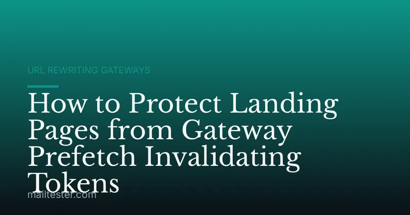 How to Protect Landing Pages from Gateway Prefetch Invalidating Tokens