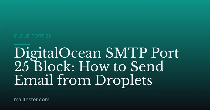 DigitalOcean SMTP Port 25 Block: How to Send Email from Droplets