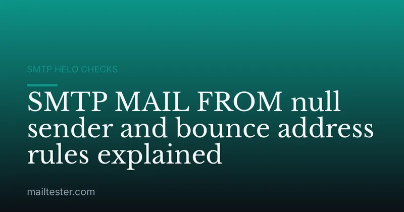 SMTP MAIL FROM null sender and bounce address rules explained