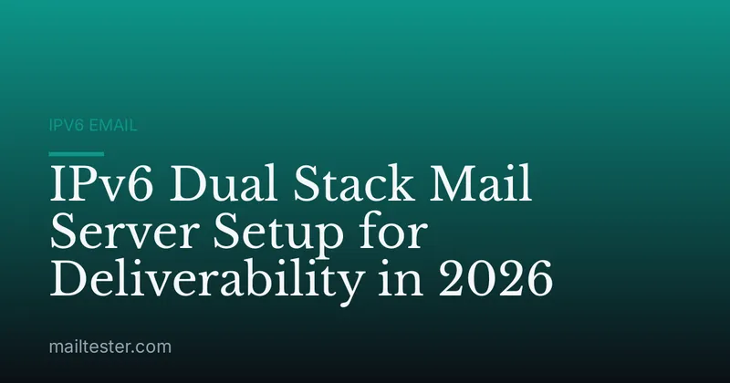 IPv6 Dual Stack Mail Server Setup for Deliverability in 2026