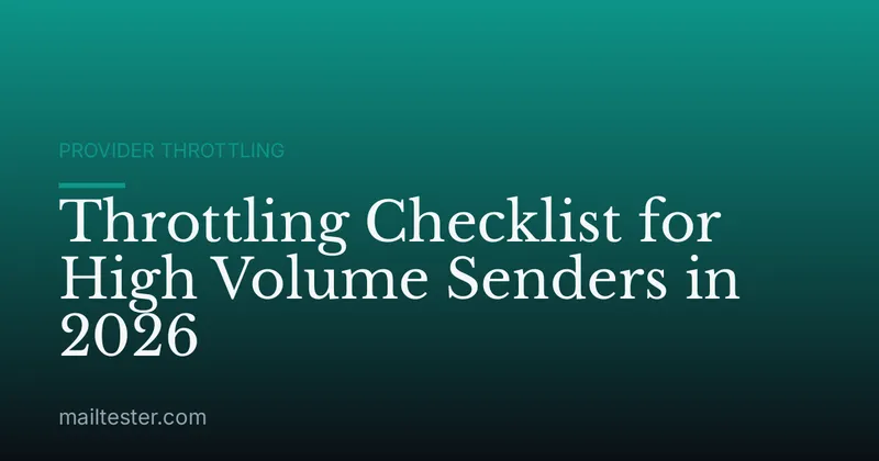 Throttling Checklist for High Volume Senders in 2026