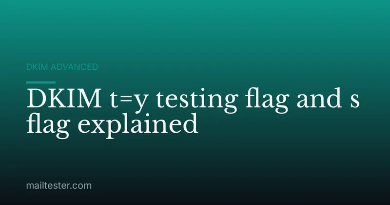 DKIM t=y testing flag and s flag explained