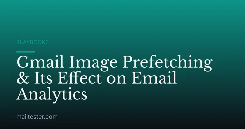 Gmail Image Prefetching & Its Effect on Email Analytics