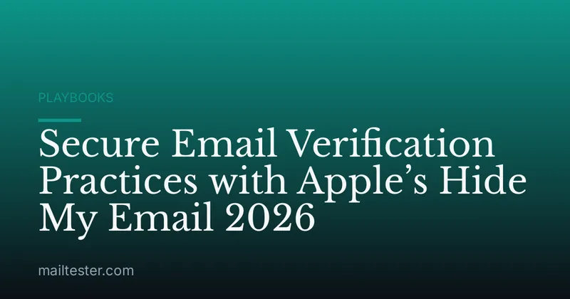 Secure Email Verification Practices with Apple’s Hide My Email 2026