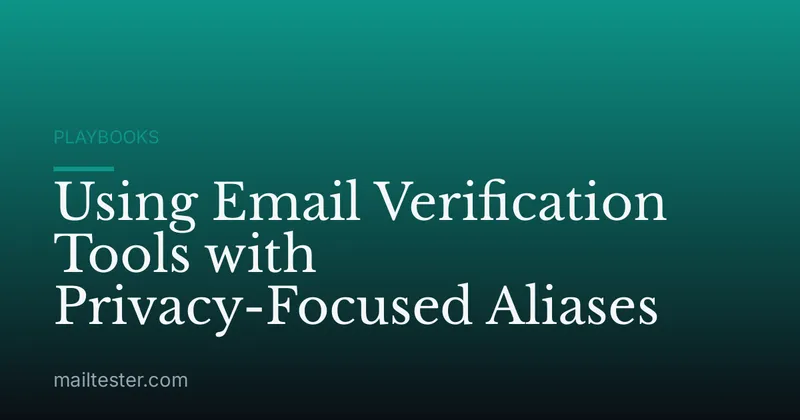 Using Email Verification Tools with Privacy-Focused Aliases