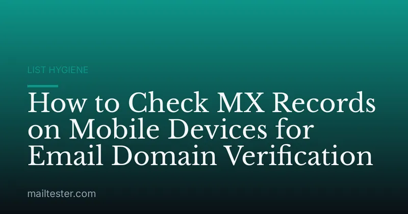 How to Check MX Records on Mobile Devices for Email Domain Verification