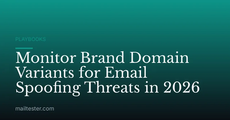 Monitor Brand Domain Variants for Email Spoofing Threats in 2026