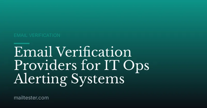 Email Verification Providers for IT Ops Alerting Systems