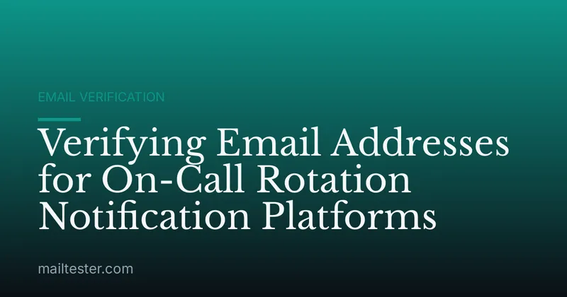 Verifying Email Addresses for On-Call Rotation Notification Platforms
