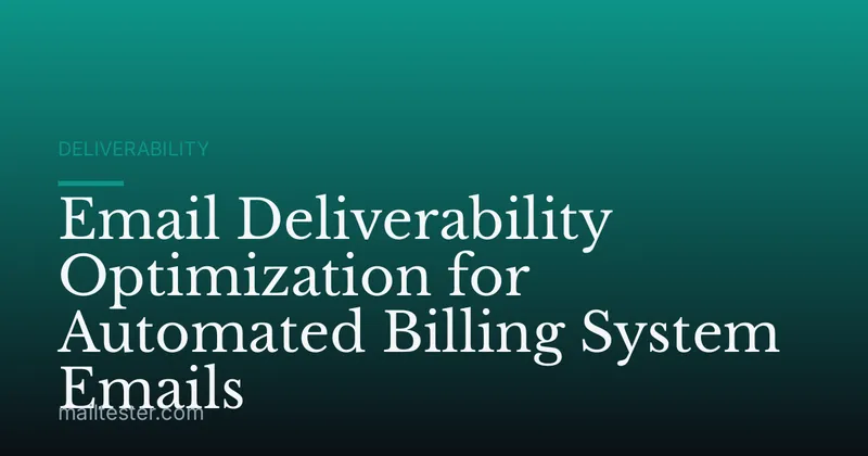 Email Deliverability Optimization for Automated Billing System Emails