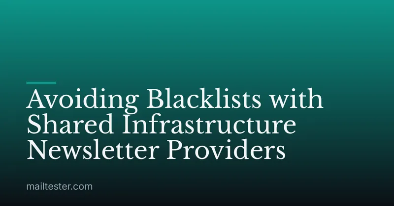 Avoiding Blacklists with Shared Infrastructure Newsletter Providers