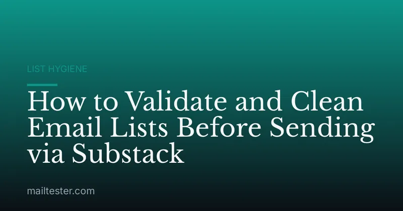 How to Validate and Clean Email Lists Before Sending via Substack