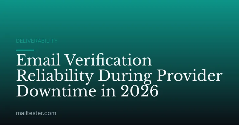 Email Verification Reliability During Provider Downtime in 2026