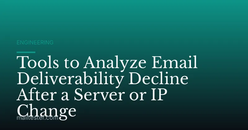 Tools to Analyze Email Deliverability Decline After a Server or IP Change