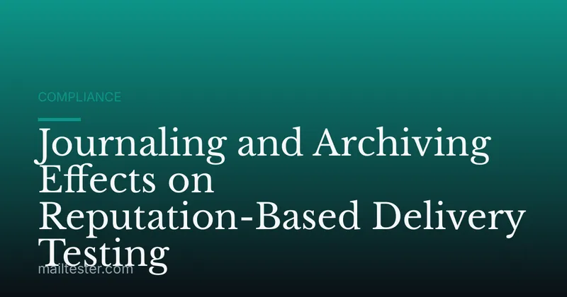 Journaling and Archiving Effects on Reputation-Based Delivery Testing