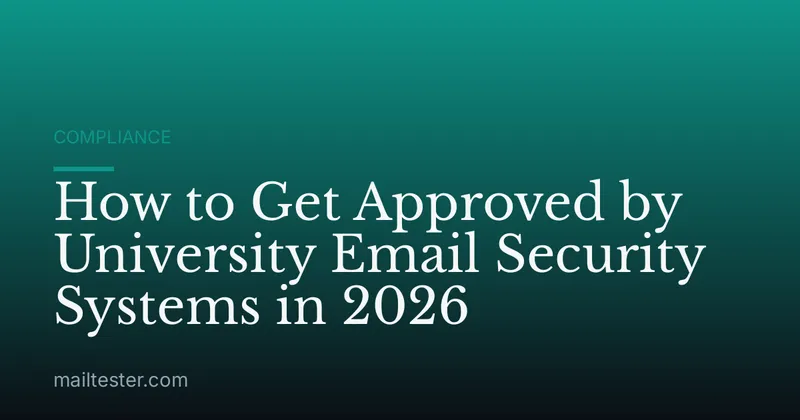 How to Get Approved by University Email Security Systems in 2026