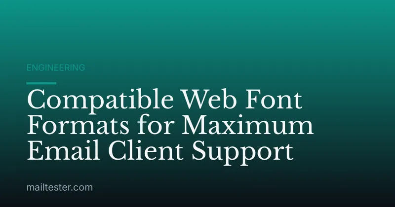Compatible Web Font Formats for Maximum Email Client Support
