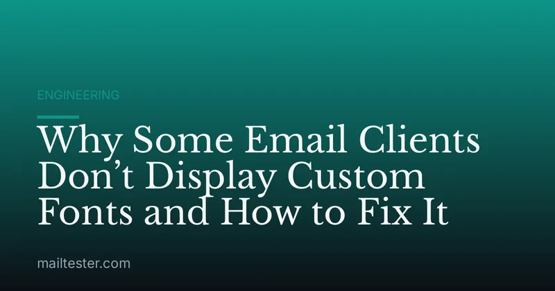 Why Some Email Clients Don’t Display Custom Fonts and How to Fix It