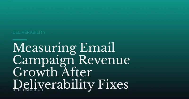 Measuring Email Campaign Revenue Growth After Deliverability Fixes