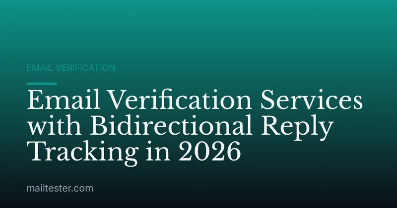 Email Verification Services with Bidirectional Reply Tracking in 2026