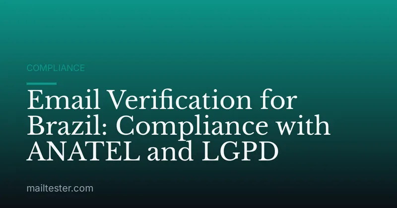 Email Verification for Brazil: Compliance with ANATEL and LGPD