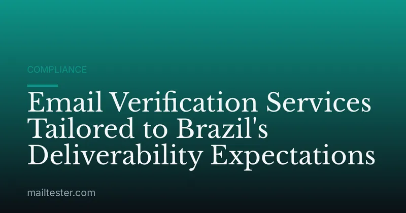 Email Verification Services Tailored to Brazil's Deliverability Expectations