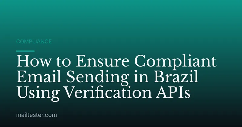 How to Ensure Compliant Email Sending in Brazil Using Verification APIs