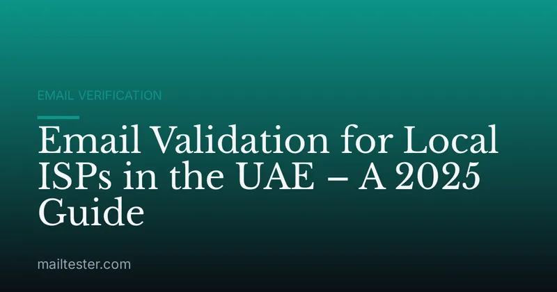 Email Validation for Local ISPs in the UAE – A 2025 Guide