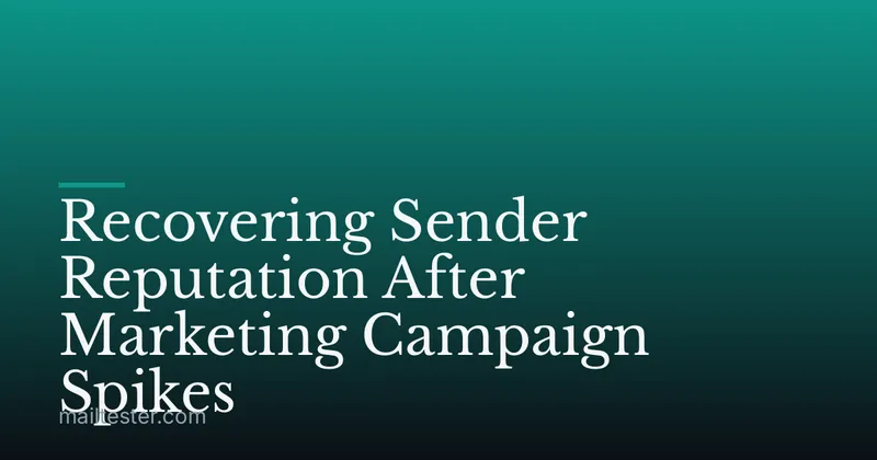 Recovering Sender Reputation After Marketing Campaign Spikes