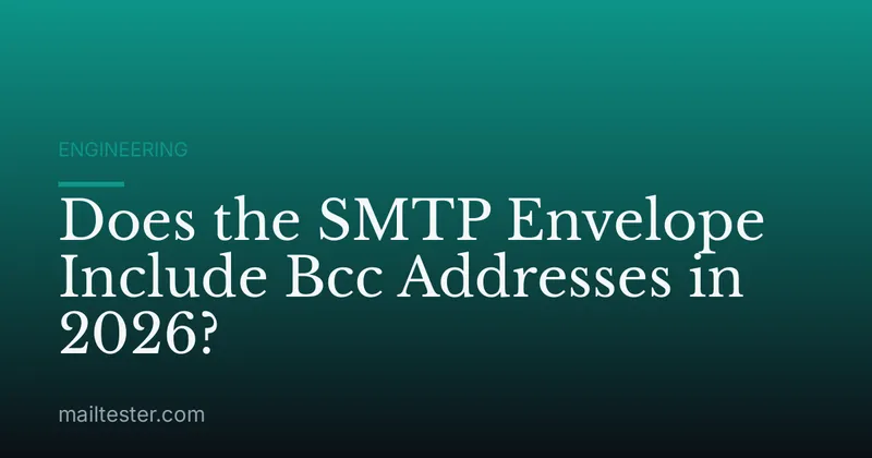 Does the SMTP Envelope Include Bcc Addresses in 2026?