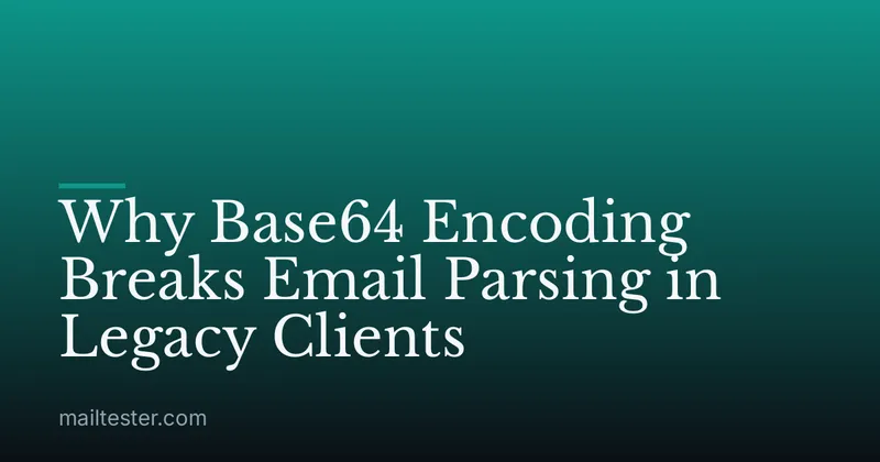 Why Base64 Encoding Breaks Email Parsing in Legacy Clients