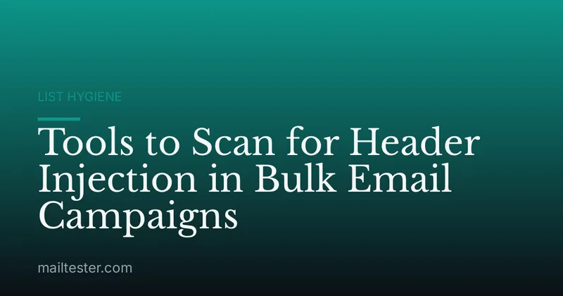 Tools to Scan for Header Injection in Bulk Email Campaigns