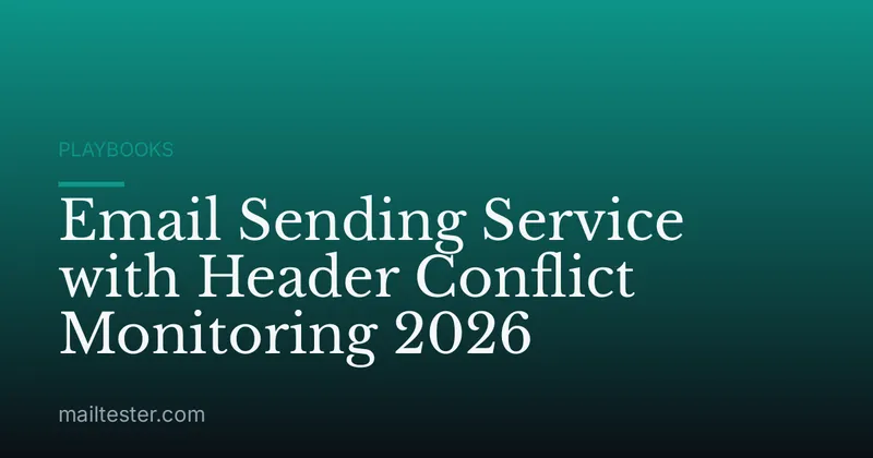 Email Sending Service with Header Conflict Monitoring 2026