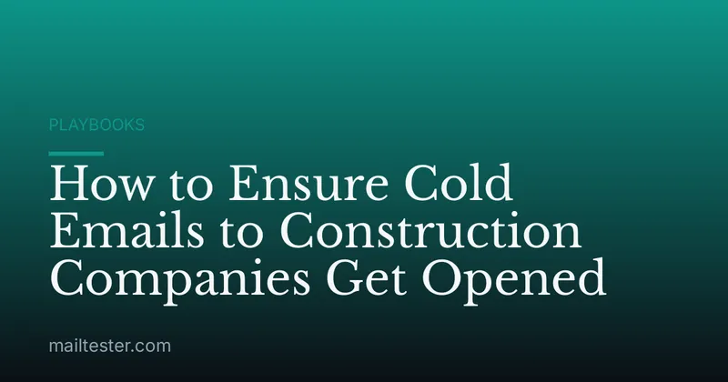 How to Ensure Cold Emails to Construction Companies Get Opened