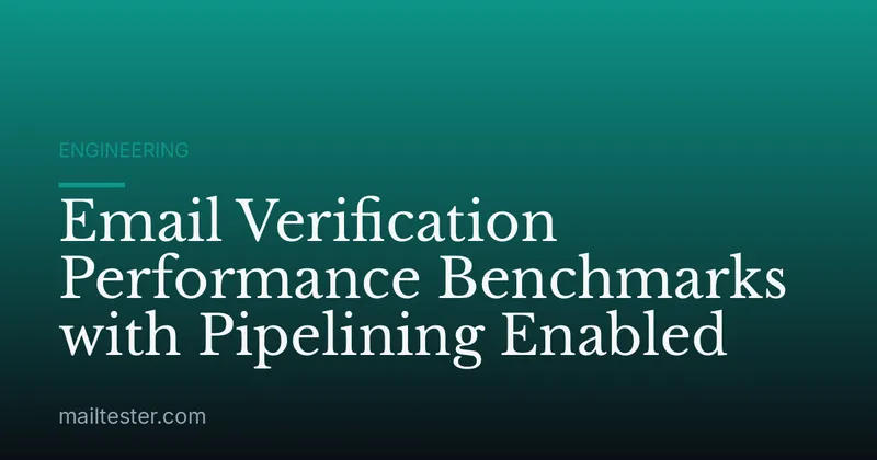Email Verification Performance Benchmarks with Pipelining Enabled