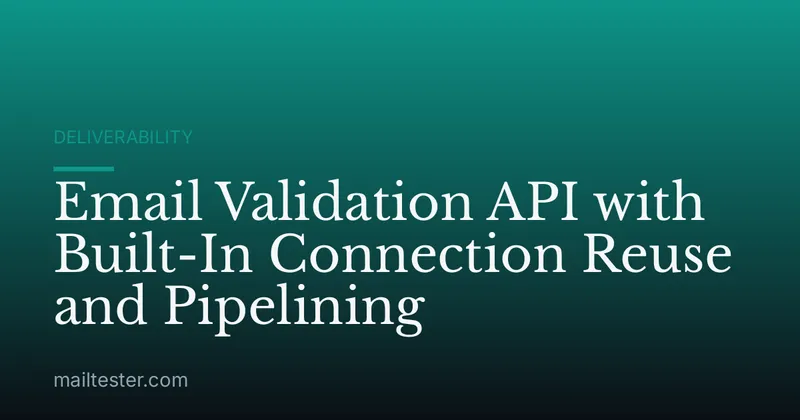 Email Validation API with Built-In Connection Reuse and Pipelining