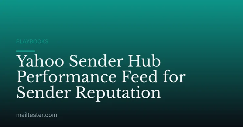 Yahoo Sender Hub Performance Feed for Sender Reputation