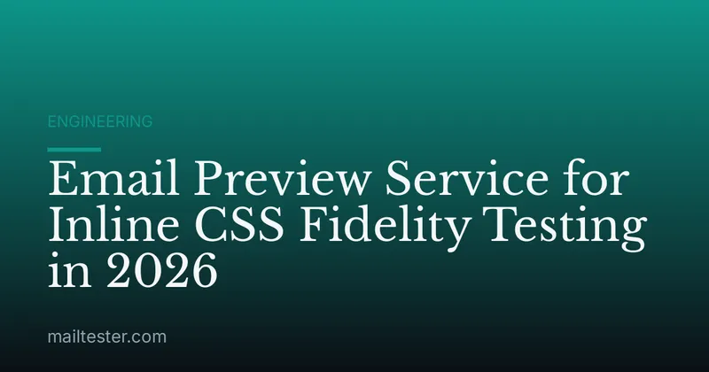Email Preview Service for Inline CSS Fidelity Testing in 2026
