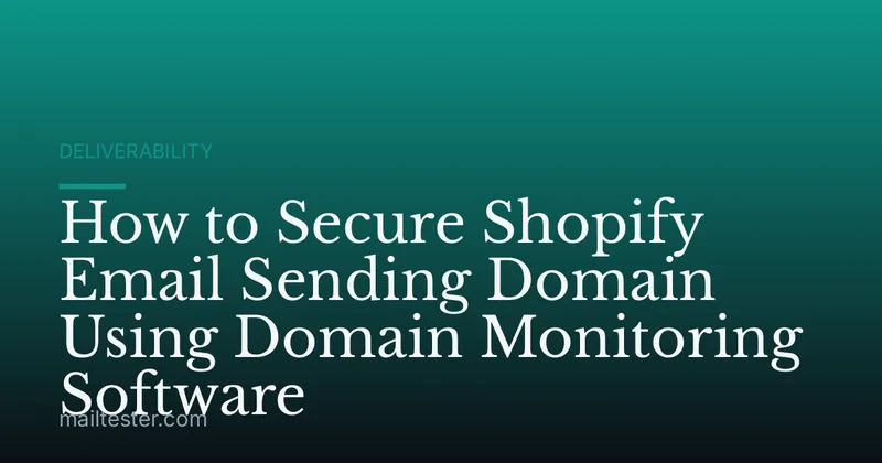 How to Secure Shopify Email Sending Domain Using Domain Monitoring Software