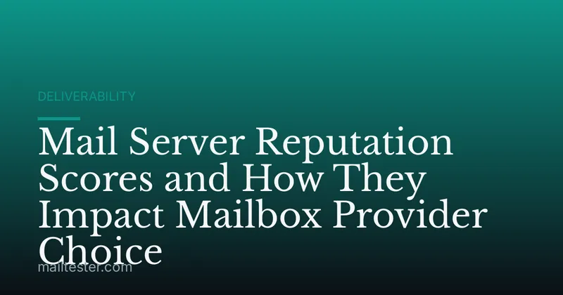 Mail Server Reputation Scores and How They Impact Mailbox Provider Choice