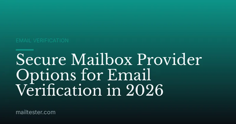 Secure Mailbox Provider Options for Email Verification in 2026