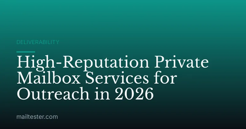High-Reputation Private Mailbox Services for Outreach in 2026