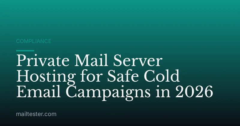 Private Mail Server Hosting for Safe Cold Email Campaigns in 2026
