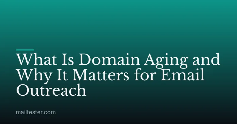 What Is Domain Aging and Why It Matters for Email Outreach
