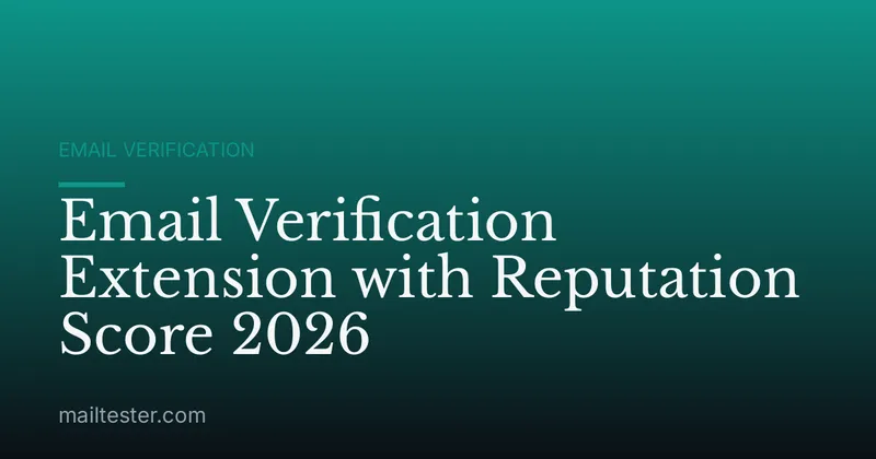 Email Verification Extension with Reputation Score 2026
