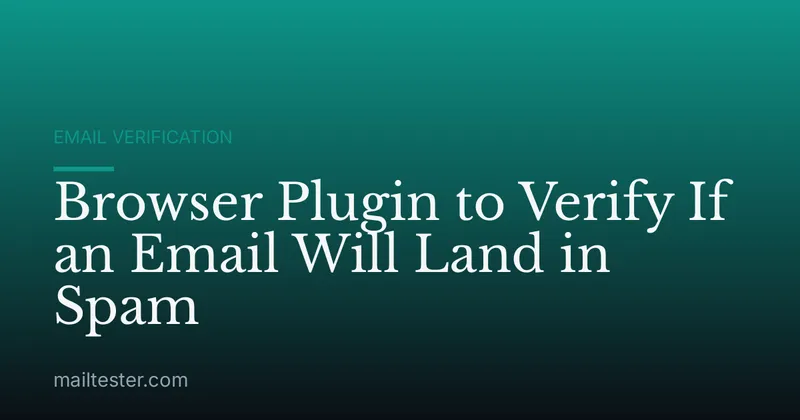Browser Plugin to Verify If an Email Will Land in Spam
