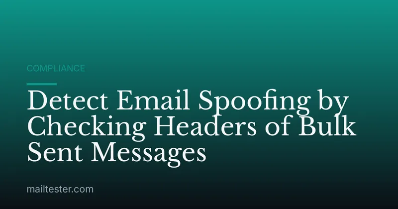 Detect Email Spoofing by Checking Headers of Bulk Sent Messages