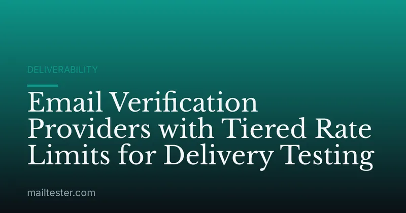 Email Verification Providers with Tiered Rate Limits for Delivery Testing