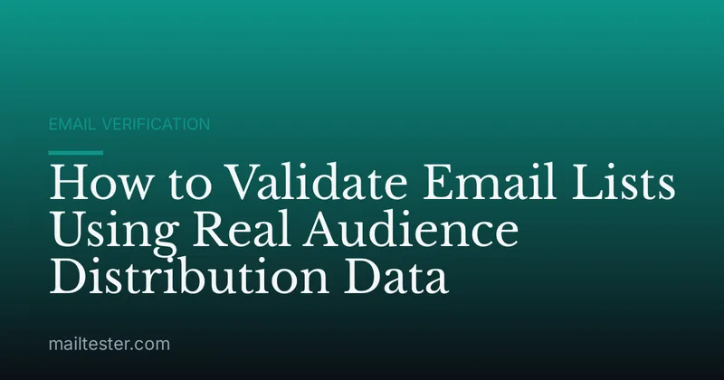 How to Validate Email Lists Using Real Audience Distribution Data
